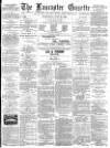 Lancaster Gazette Wednesday 13 June 1888 Page 1