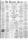 Lancaster Gazette Wednesday 04 July 1888 Page 1