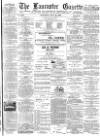 Lancaster Gazette Saturday 14 July 1888 Page 1
