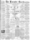 Lancaster Gazette Wednesday 18 July 1888 Page 1