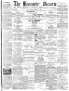Lancaster Gazette Wednesday 01 August 1888 Page 1