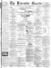 Lancaster Gazette Saturday 11 August 1888 Page 1