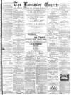Lancaster Gazette Saturday 29 September 1888 Page 1