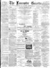 Lancaster Gazette Saturday 13 October 1888 Page 1