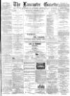 Lancaster Gazette Wednesday 17 October 1888 Page 1
