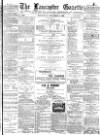 Lancaster Gazette Wednesday 07 November 1888 Page 1