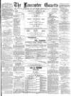 Lancaster Gazette Saturday 12 January 1889 Page 1