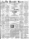 Lancaster Gazette Saturday 13 April 1889 Page 1