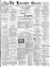 Lancaster Gazette Wednesday 15 May 1889 Page 1