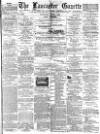 Lancaster Gazette Saturday 01 June 1889 Page 1