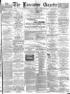 Lancaster Gazette Saturday 08 June 1889 Page 1