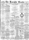 Lancaster Gazette Saturday 20 July 1889 Page 1