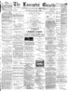 Lancaster Gazette Saturday 04 January 1890 Page 1