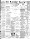 Lancaster Gazette Saturday 25 January 1890 Page 1