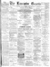 Lancaster Gazette Saturday 28 June 1890 Page 1