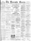 Lancaster Gazette Saturday 04 October 1890 Page 1
