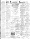 Lancaster Gazette Wednesday 08 October 1890 Page 1