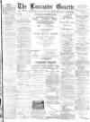Lancaster Gazette Wednesday 15 October 1890 Page 1