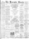 Lancaster Gazette Saturday 18 October 1890 Page 1