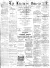 Lancaster Gazette Wednesday 22 October 1890 Page 1