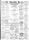 Lancaster Gazette Wednesday 04 February 1891 Page 1