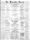 Lancaster Gazette Saturday 07 February 1891 Page 1