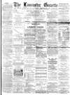 Lancaster Gazette Saturday 14 February 1891 Page 1