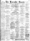 Lancaster Gazette Saturday 01 August 1891 Page 1
