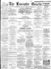 Lancaster Gazette Saturday 29 August 1891 Page 1