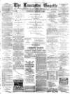 Lancaster Gazette Wednesday 03 February 1892 Page 1