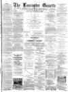 Lancaster Gazette Saturday 06 February 1892 Page 1