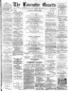Lancaster Gazette Saturday 11 June 1892 Page 1