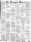 Lancaster Gazette Saturday 07 January 1893 Page 1