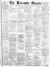Lancaster Gazette Wednesday 18 January 1893 Page 1