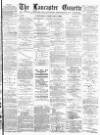 Lancaster Gazette Wednesday 08 February 1893 Page 1