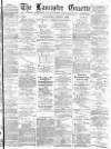 Lancaster Gazette Wednesday 01 March 1893 Page 1
