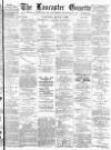 Lancaster Gazette Wednesday 15 March 1893 Page 1