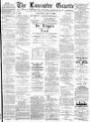 Lancaster Gazette Wednesday 10 May 1893 Page 1