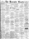Lancaster Gazette Wednesday 28 June 1893 Page 1