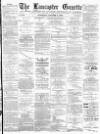 Lancaster Gazette Saturday 21 October 1893 Page 1