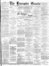 Lancaster Gazette Wednesday 13 December 1893 Page 1