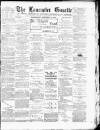 Lancaster Gazette Wednesday 28 February 1894 Page 1