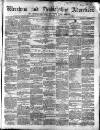 Wrexham Advertiser Saturday 25 February 1860 Page 1