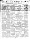 Wrexham Advertiser Saturday 03 May 1862 Page 1