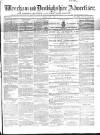 Wrexham Advertiser Saturday 07 June 1862 Page 1