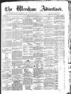 Wrexham Advertiser Saturday 09 January 1864 Page 1