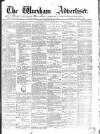 Wrexham Advertiser Saturday 27 February 1864 Page 1