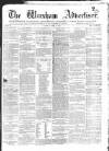 Wrexham Advertiser Saturday 16 April 1864 Page 1