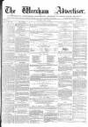 Wrexham Advertiser Saturday 21 May 1864 Page 1