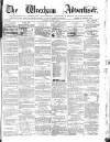 Wrexham Advertiser Saturday 06 August 1864 Page 1